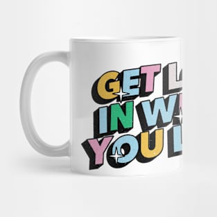 Get lost in what you love - Positive Vibes Motivation Quote Mug